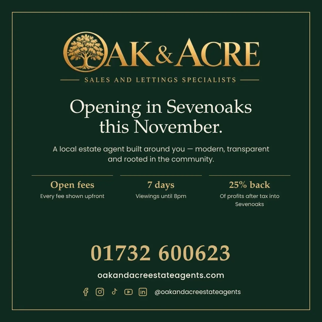 Oak and Acre notice in green and gold: Opening in Sevenoaks this November, with open fees, viewings seven days until 8pm, 25% of profits after tax into Sevenoaks, and the phone number 01732 600623